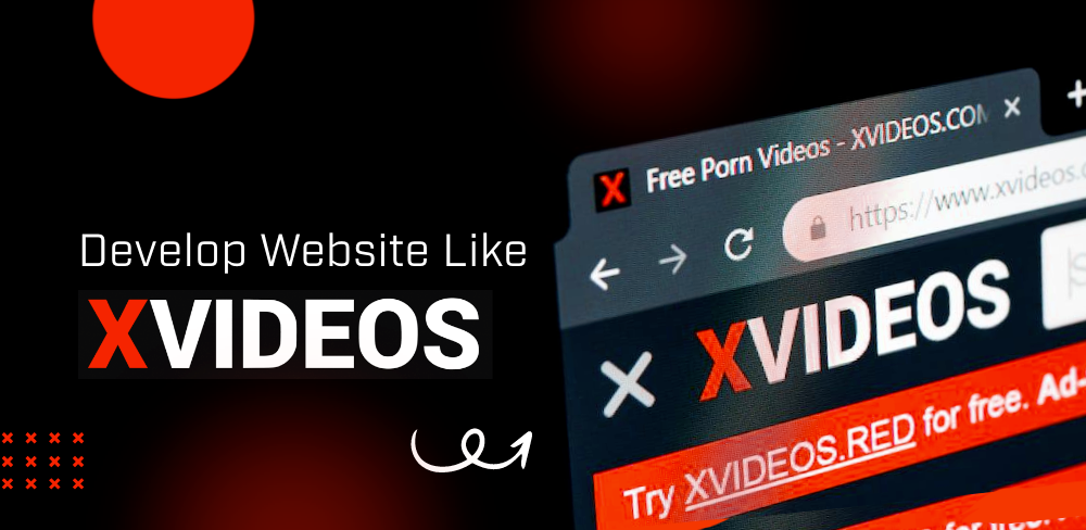 How to Develop Website Like XVIDEOS? | Adult Website Development Guide