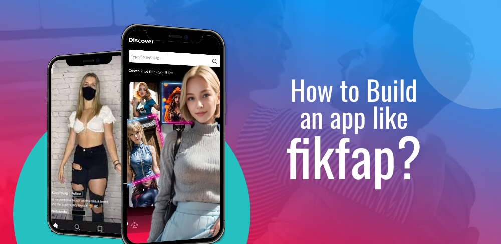 How to Build an App Like FikFap?