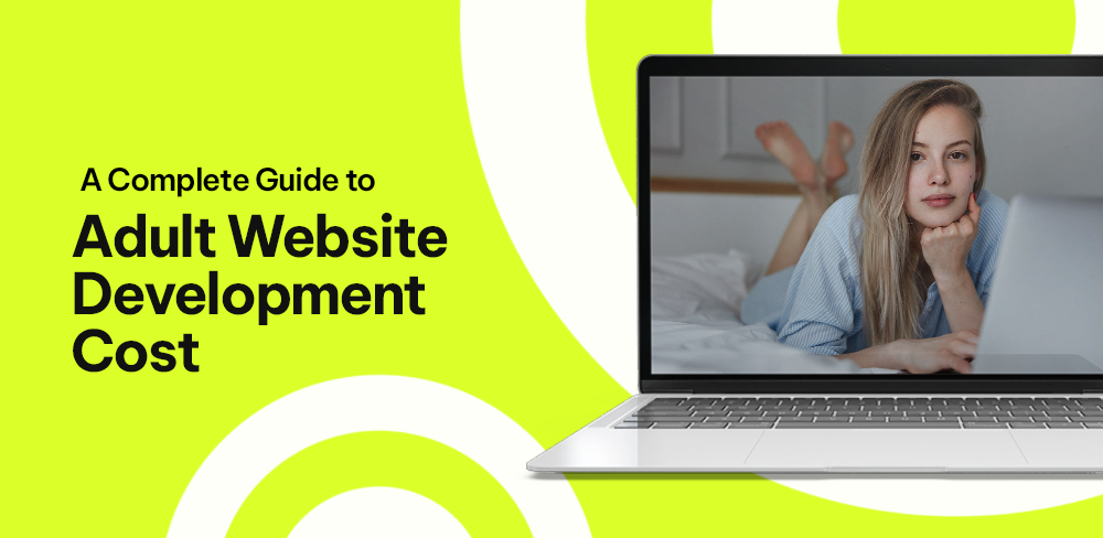 Adult Website Development Cost | A Complete Guide [2024]