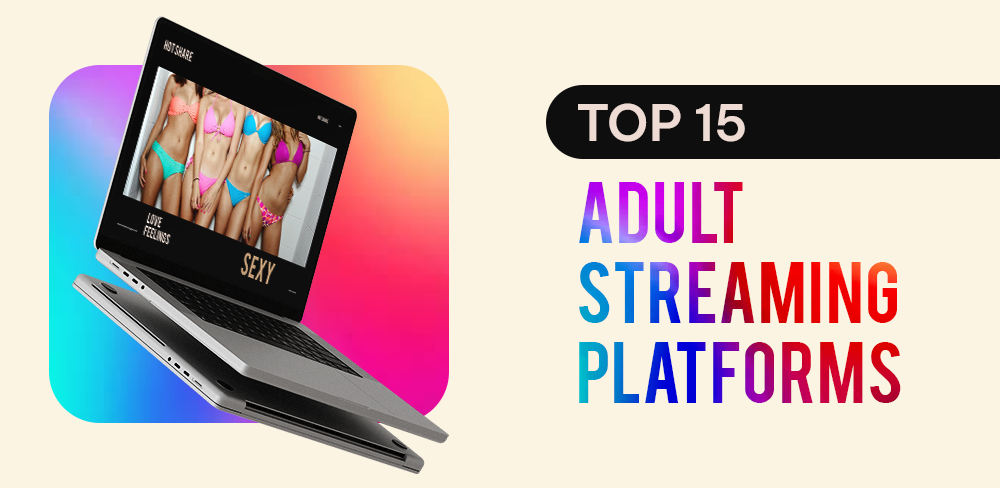 Top 15+ Adult Streaming Platforms
