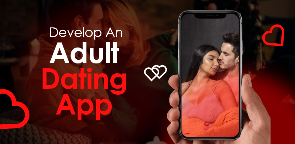 How to Develop An Adult Dating App?