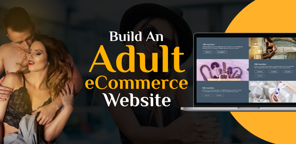 How To Build An Adult eCommerce Website?