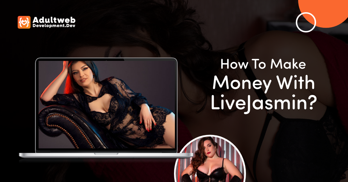 How To Make Money With LiveJasmin?