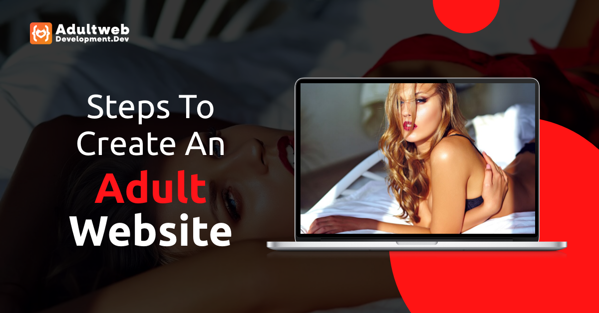 Steps To Create An Adult Website