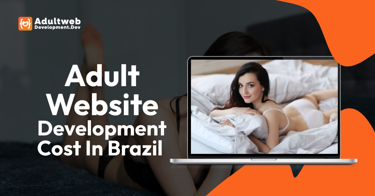 Adult Website Development Cost In Brazil