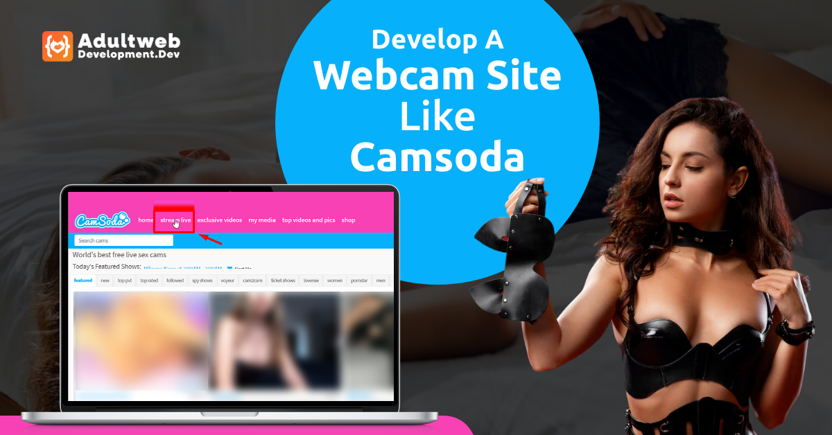 How to Develop A Webcam Site Like Camsoda?