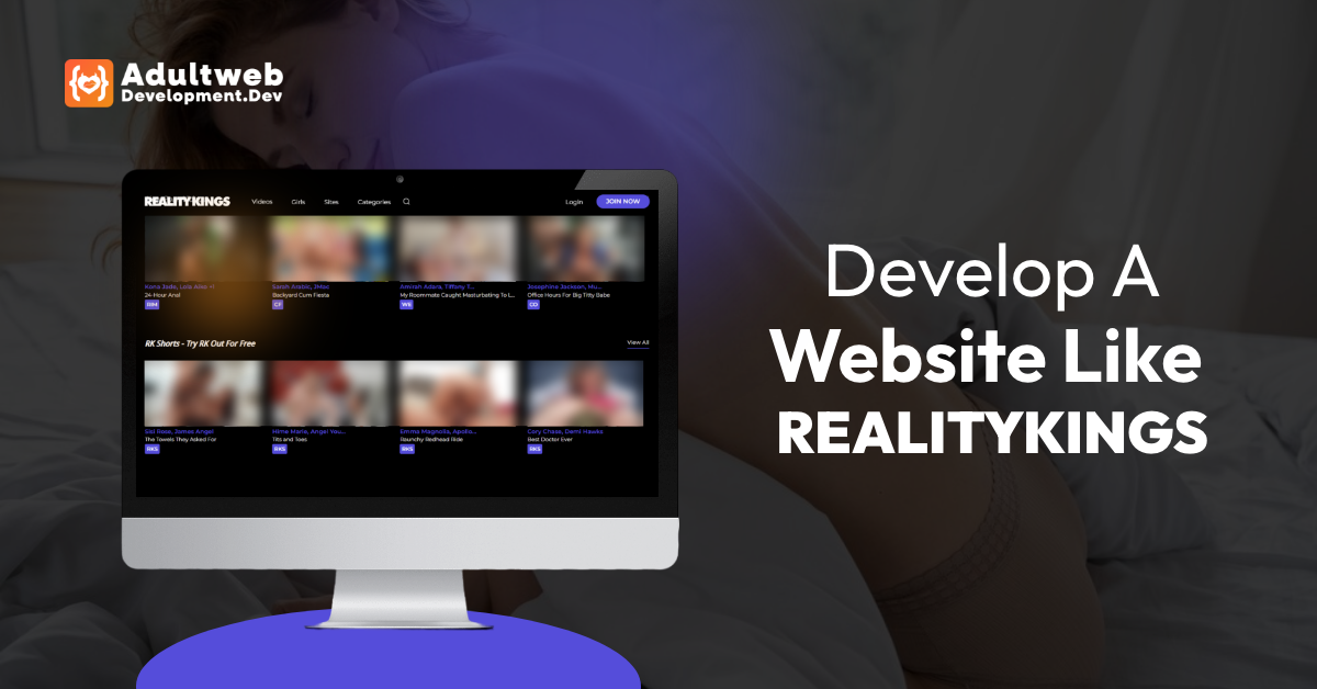 How To Develop A Website Like RealityKings: An Adult Website