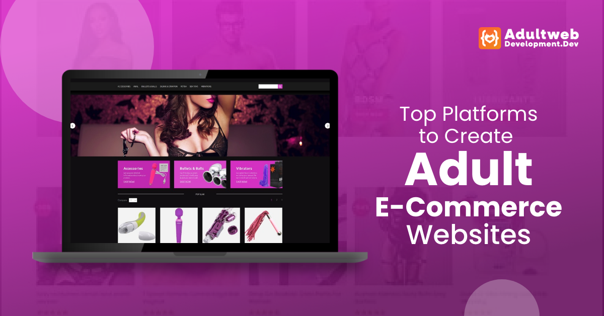 Top Platforms to Create Adult eCommerce Websites