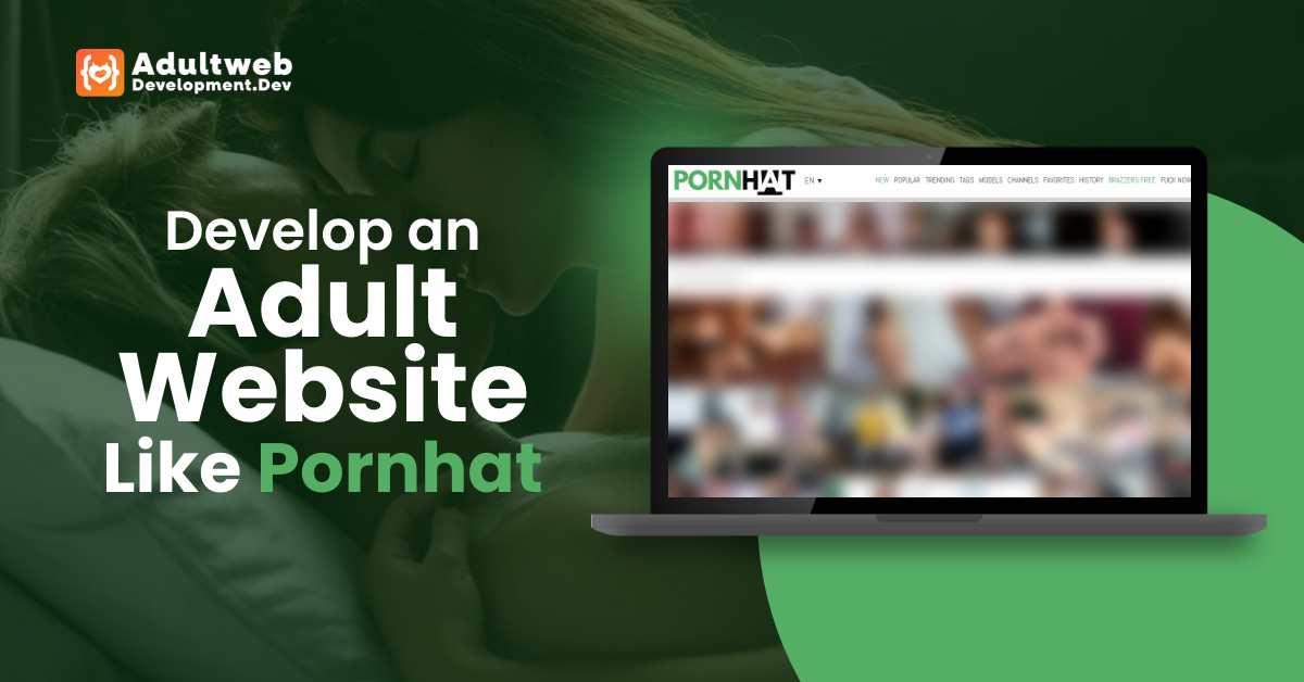 How To Develop An Adult Website Like Pornhat