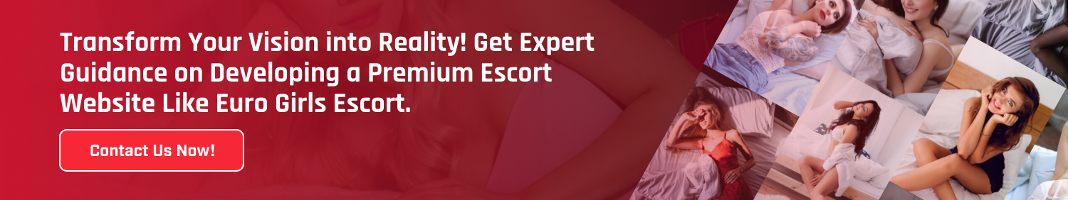 CTA Develop an Escort Website Like Euro Girls Escort