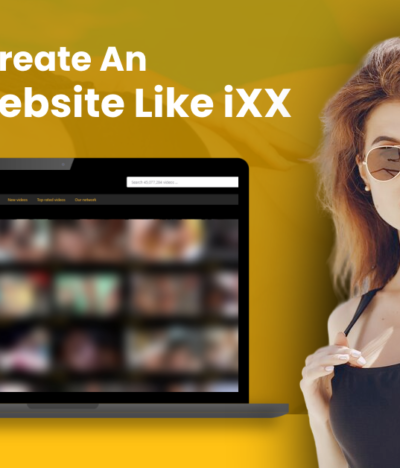 How To Create An Adult Website Like iXXX?