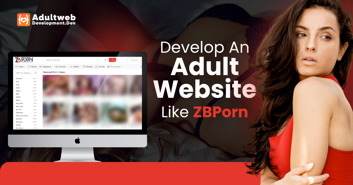 How To Develop An Adult Website Like ZBPorn